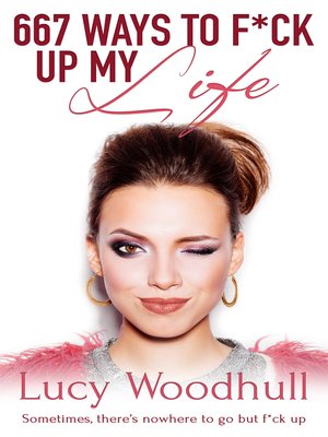 cover image of 667 Ways to F*ck Up My Life